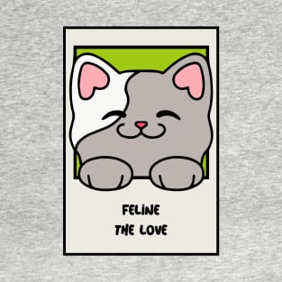 Feline the love T-Shirt